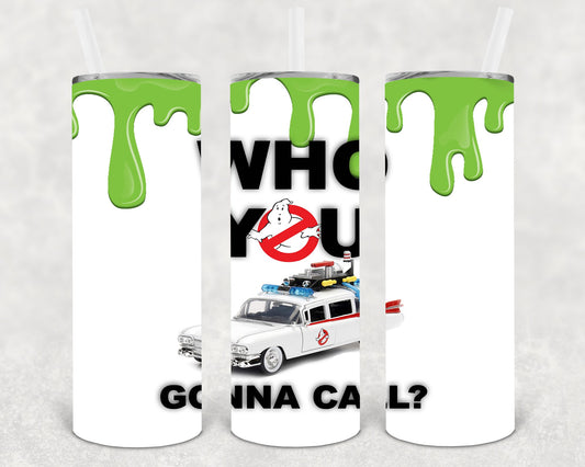 Who You Gonna Call 20 Oz Skinny Tumbler