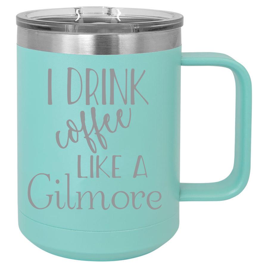 I Drink Coffee Like A Gilmore 15 Oz Polar Camel Mug With Sliding Lid