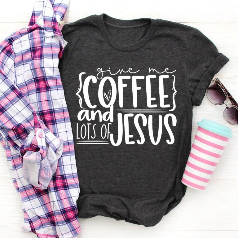 Give Me Coffee And Lots Of Jesus Graphic Tee Graphic Tee