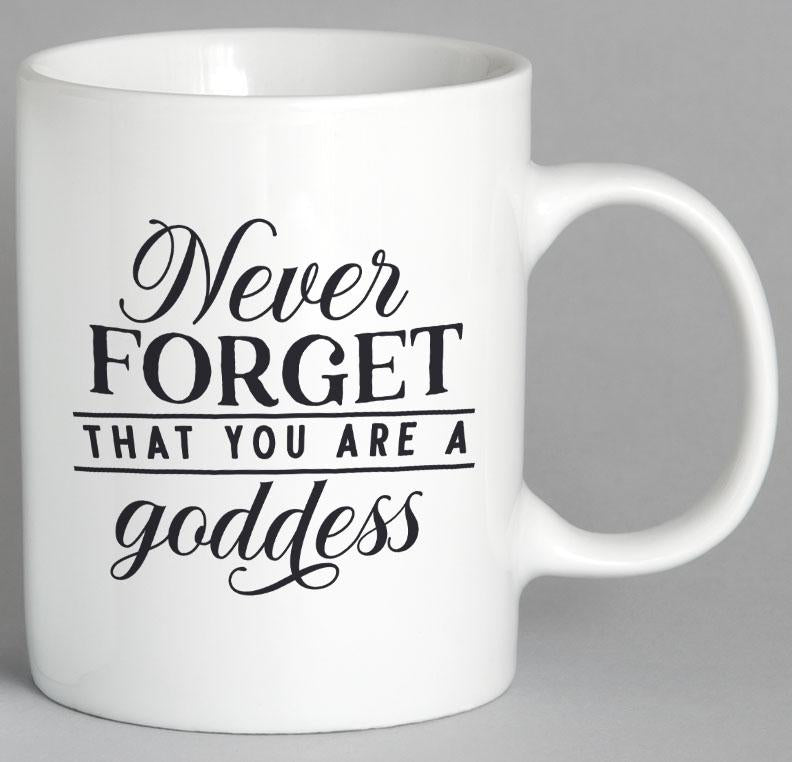 Never Forget That You Are A Goddess Mug Coffee