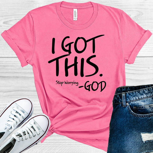 I Got This Stop Worrying God Graphic Tee Graphic Tee