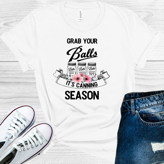 Grab Your Balls Its Canning Season Graphic Tee Graphic Tee