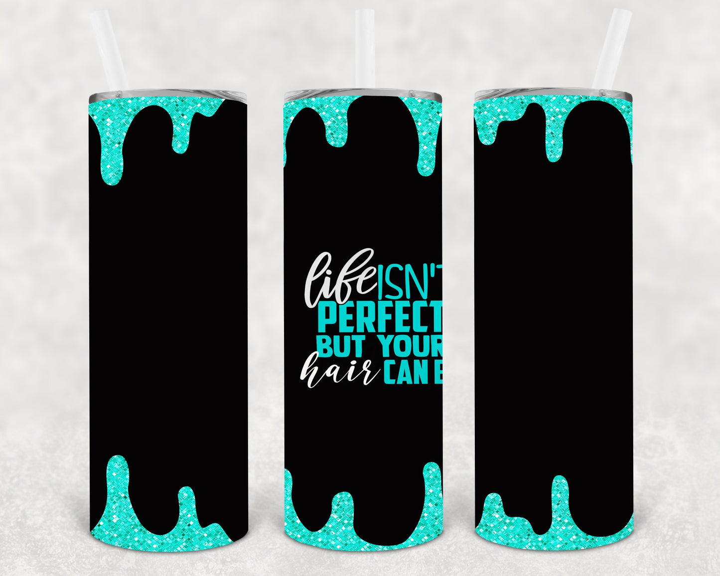 Life Isnt Perfect But Your Hair Can Be 20 Oz Skinny Tumbler