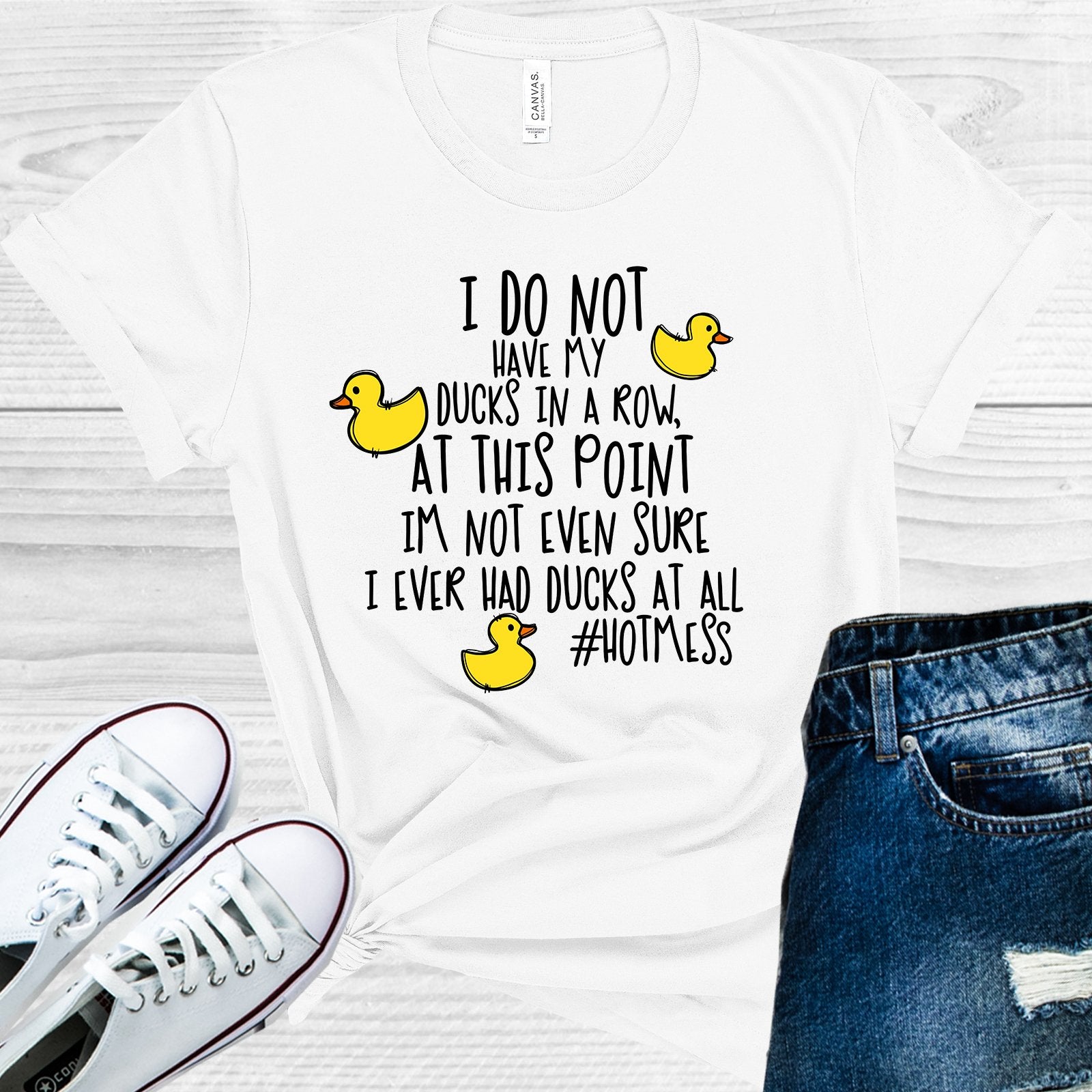 I Do Not Have My Ducks In A Row Graphic Tee Graphic Tee
