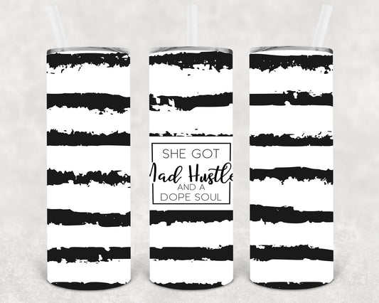 She Got Mad Hustle And A Dope Soul 20 Oz Skinny Tumbler