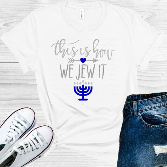 This Is How We Jew It Graphic Tee Graphic Tee