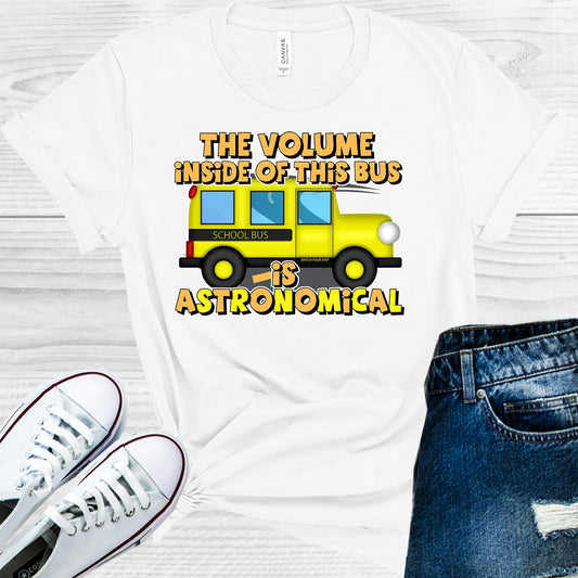 The Volume Inside Of This Bus Is Astronomical Graphic Tee Graphic Tee