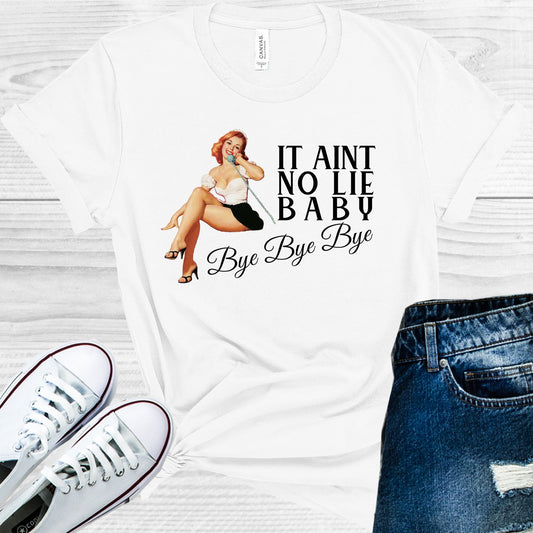 It Aint No Lie Baby Bye Graphic Tee Graphic Tee