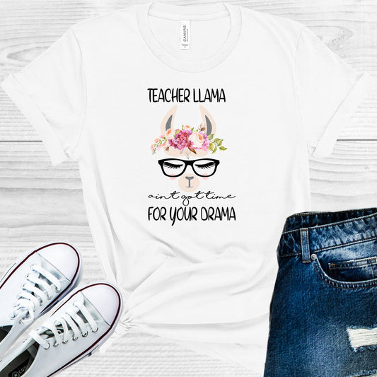 Teacher Llama Aint Got Time For Your Drama Graphic Tee Graphic Tee