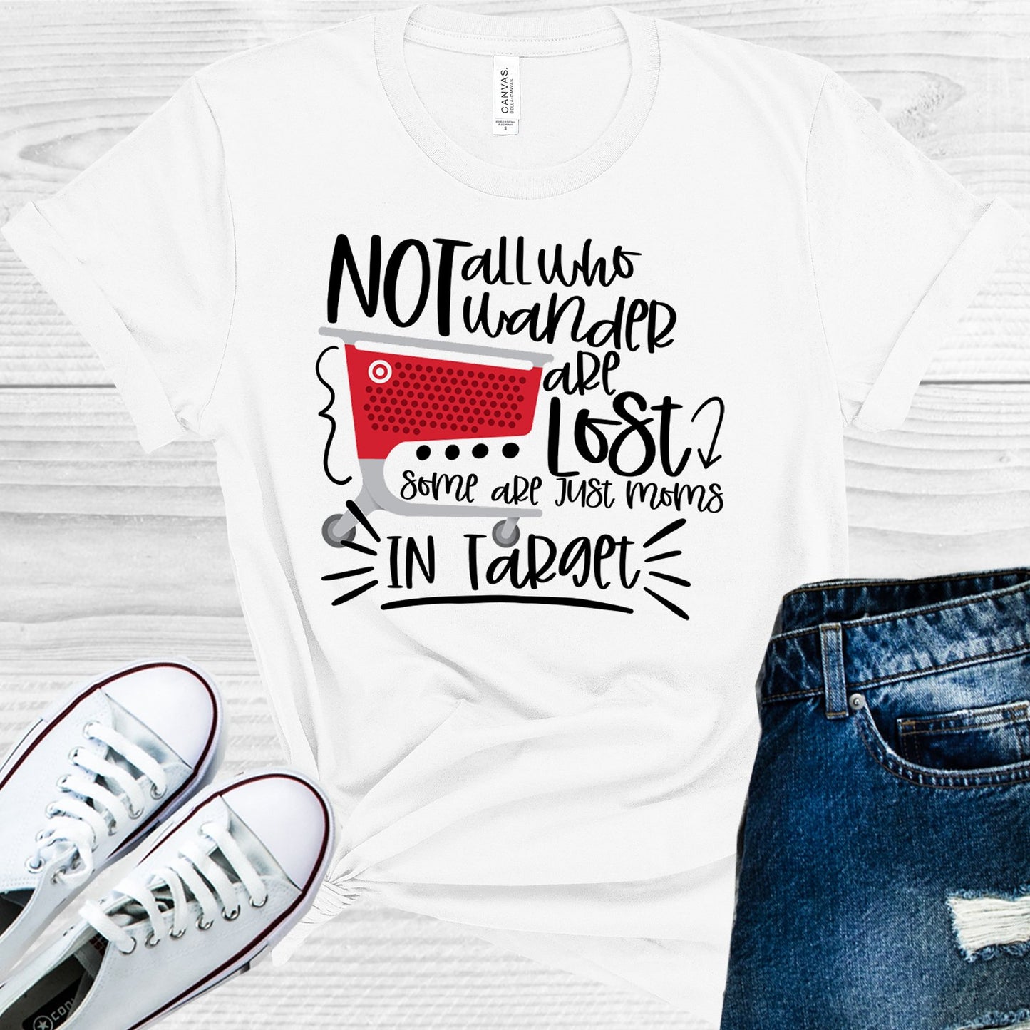 Not All Who Wander Are Lost Some Moms At Target Graphic Tee Graphic Tee