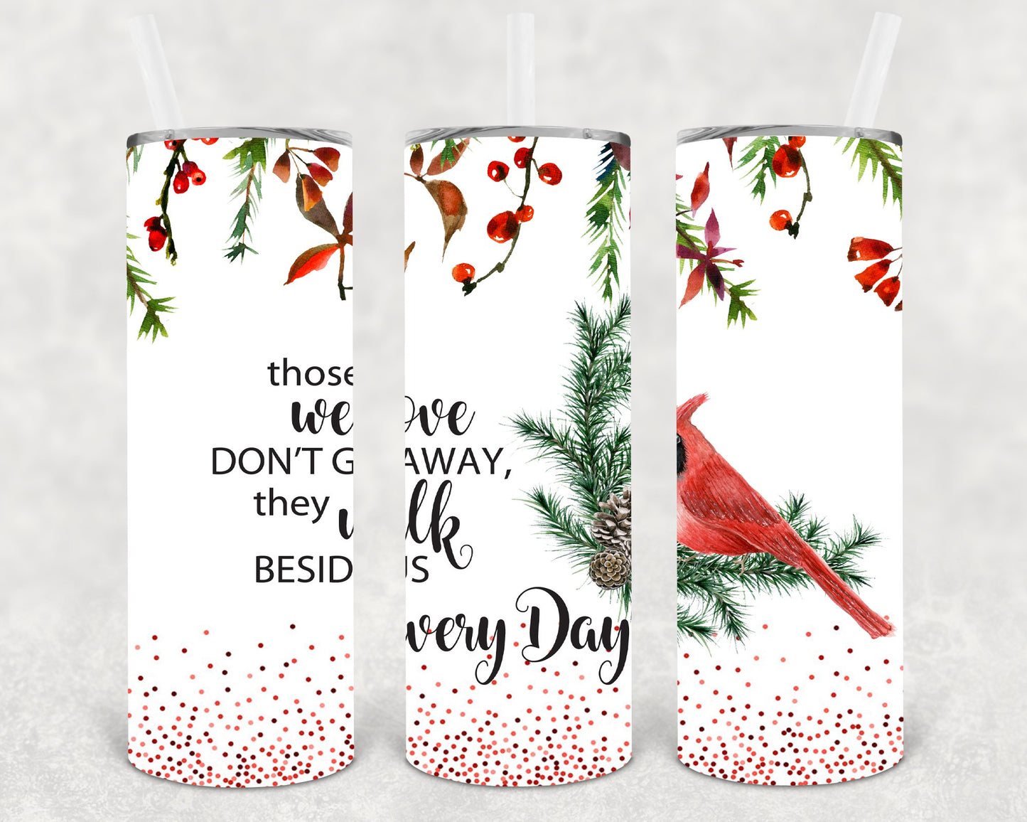 Those We Love Dont Go Away They Walk Beside Us Every Day 20 Oz Skinny Tumbler