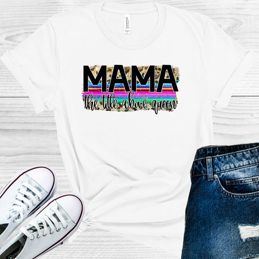Mama The Title Above Queen Graphic Tee Graphic Tee