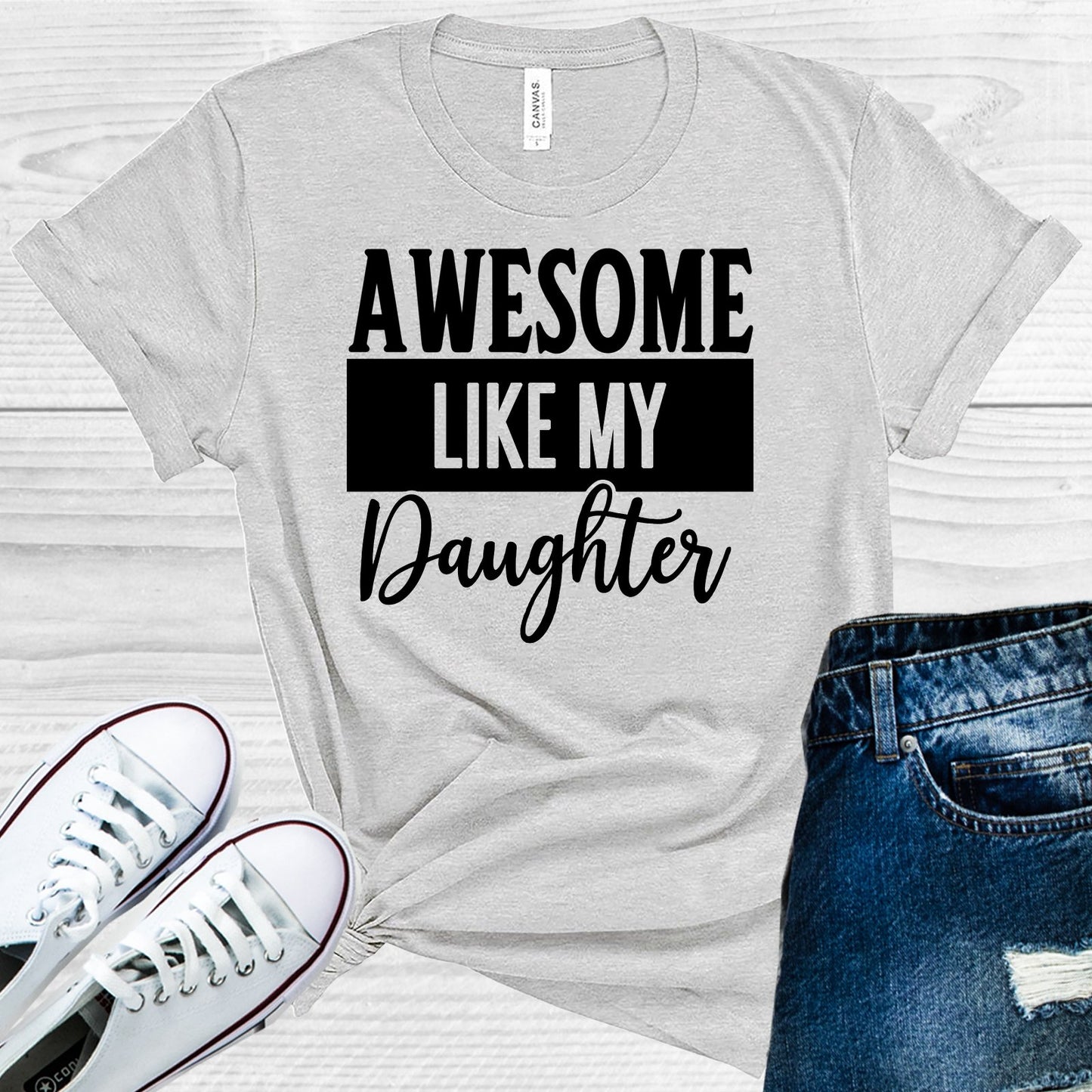 Awesome Like My Daughter Customized Graphic Tee Graphic Tee