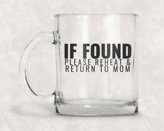 If Found Please Reheat And Return To Mom Mug Coffee