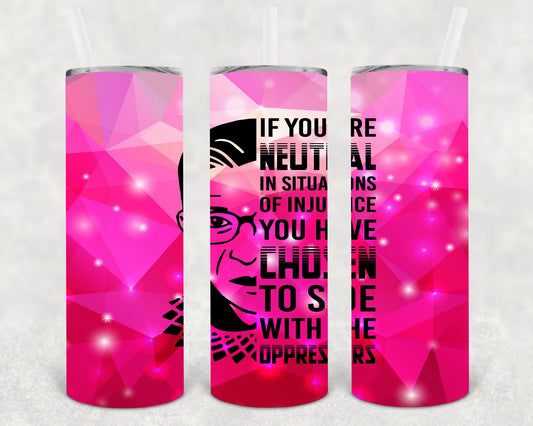 Rbg If You Are Neutral In Situations Of Injustice 20 Oz Skinny Tumbler