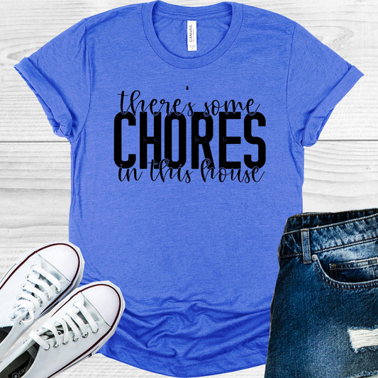 Theres Some Chores In This House Graphic Tee Graphic Tee