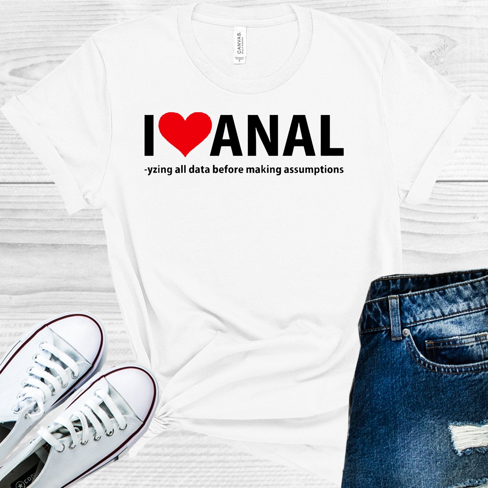 I Love Anal -Lyzing All Data Before Making Assumptions Graphic Tee Graphic Tee