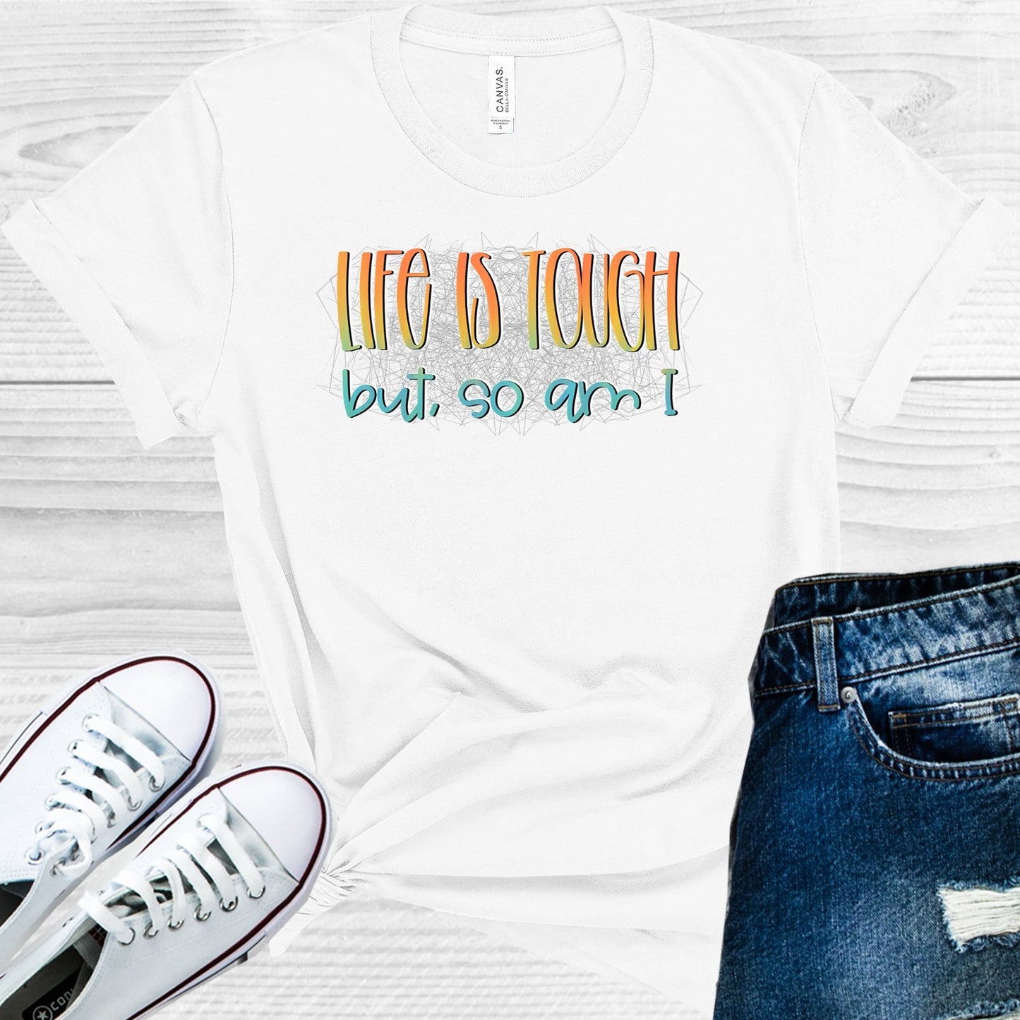 Life Is Tough But So Am I Graphic Tee Graphic Tee