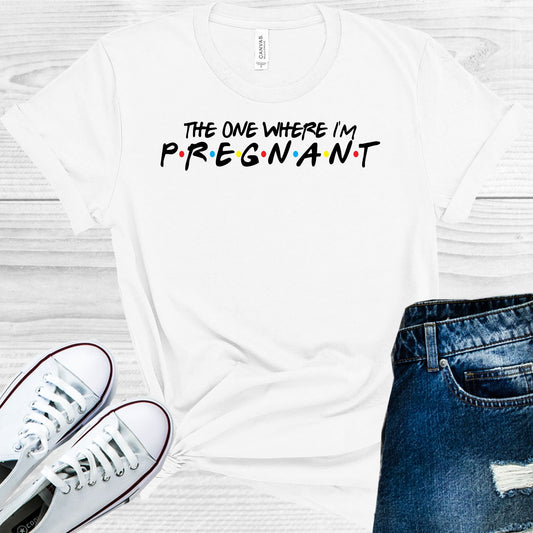 The One Where Im Pregnant Graphic Tee Graphic Tee