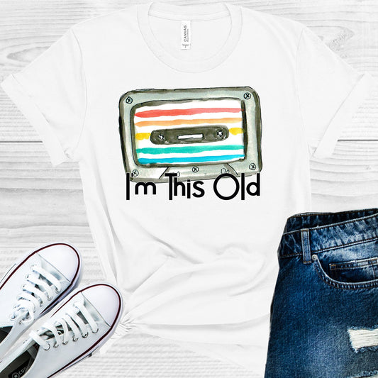 Im This Old Graphic Tee Graphic Tee