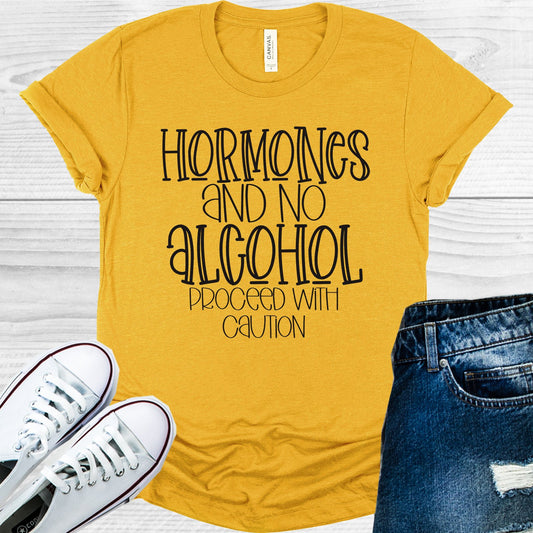 Hormones And No Alcohol Proceed With Caution Graphic Tee Graphic Tee