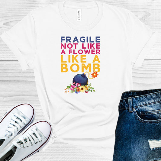 Fragile Not Like A Flower Bomb Graphic Tee Graphic Tee