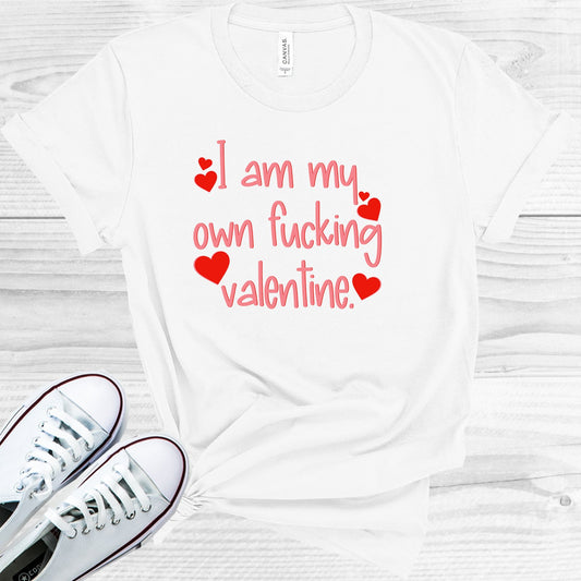 I Am My Own F***ing Valentine Graphic Tee Graphic Tee