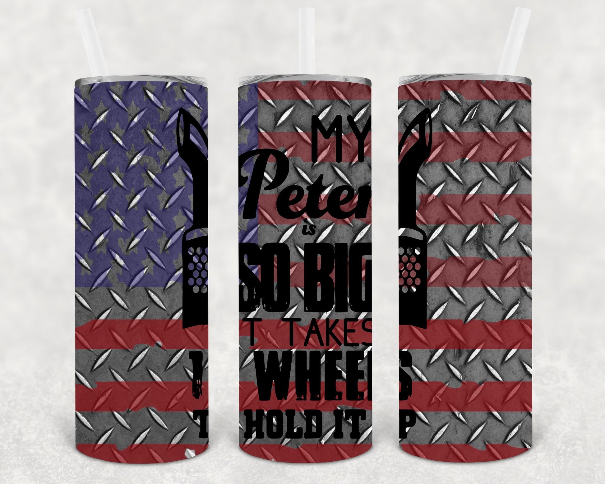 My Peter Is So Big It Takes 18 Wheels To Hold Up 20 Oz Skinny Tumbler
