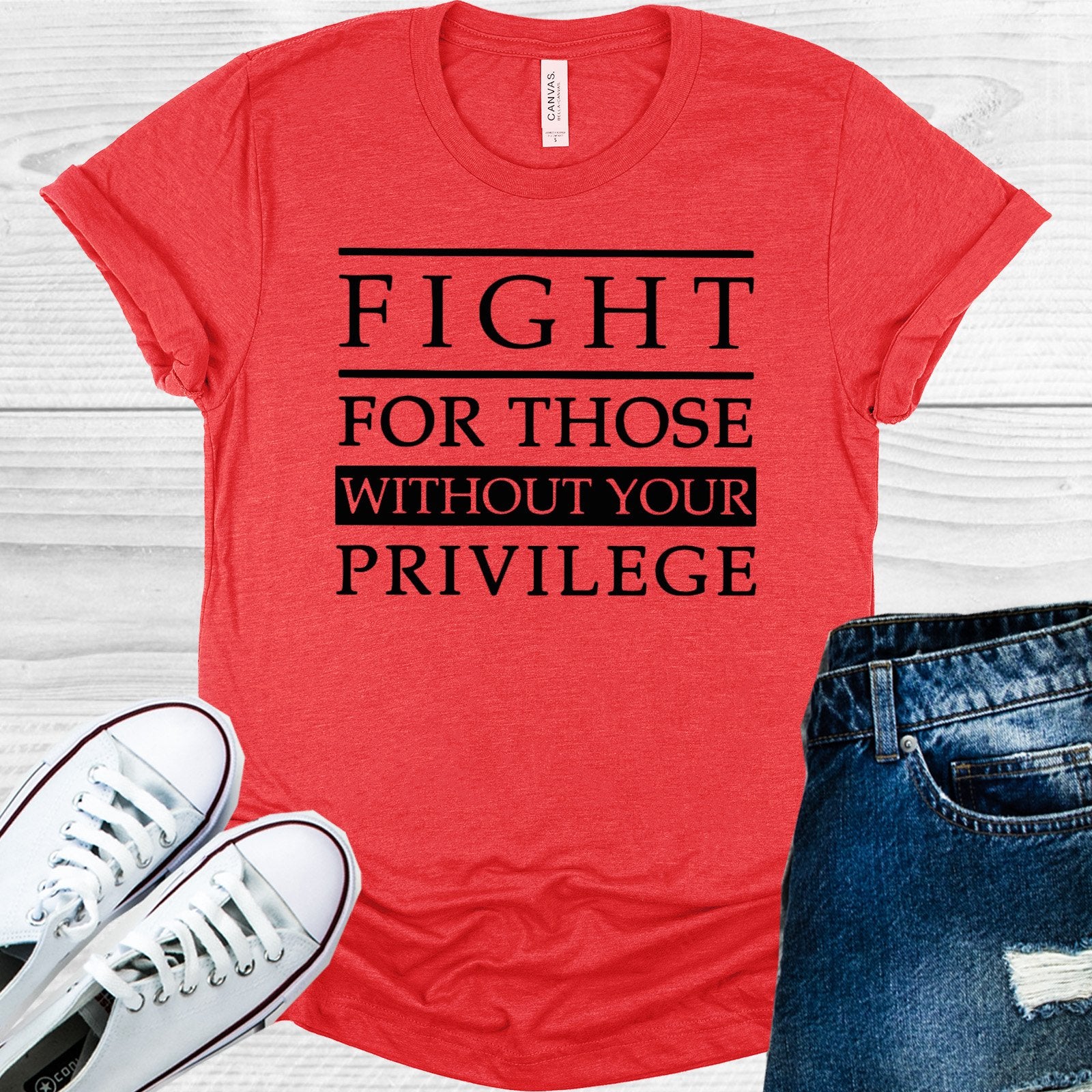 Fight For Those Without Your Privilege Graphic Tee Graphic Tee