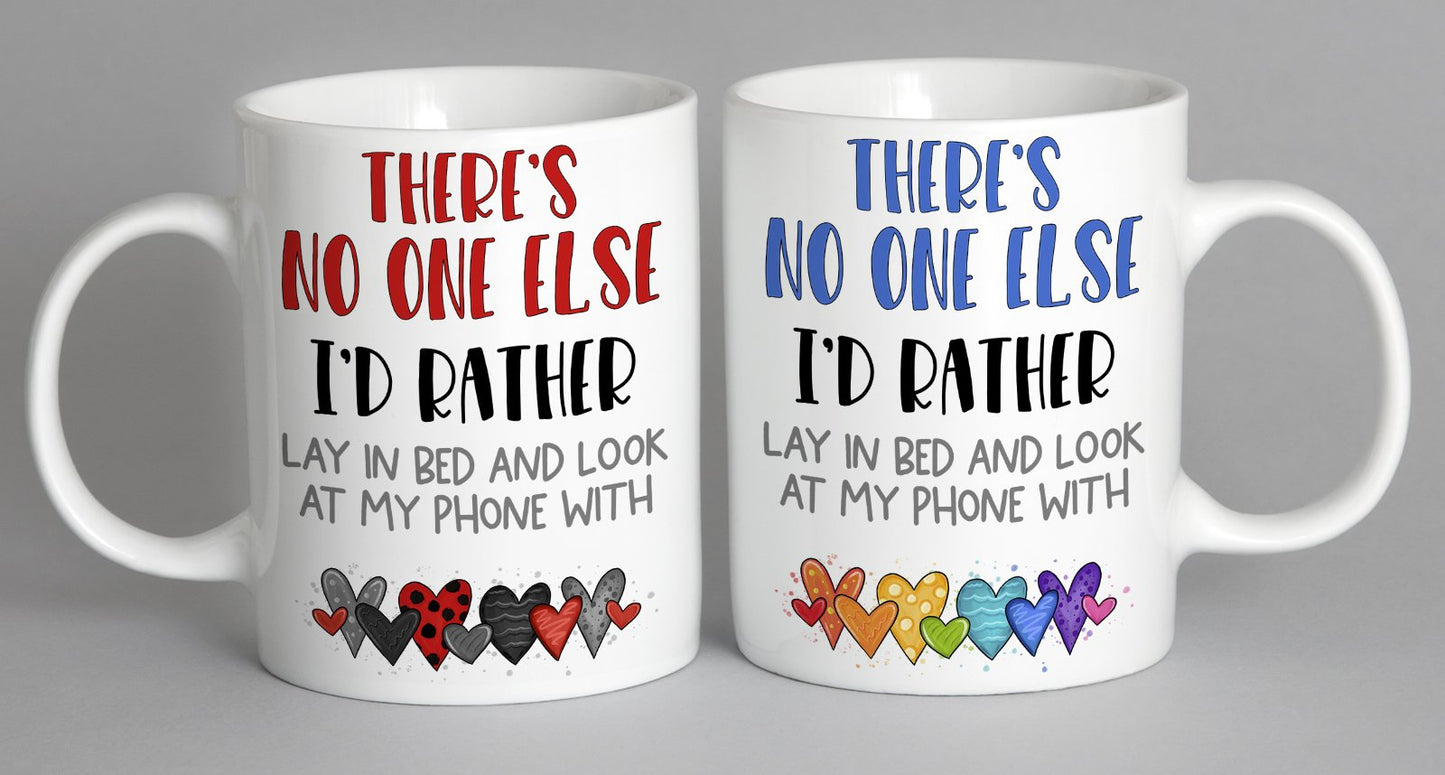 Theres No One Else Id Rather Lay In Bed And Look At My Phone With (Black/red Version) Mug Coffee