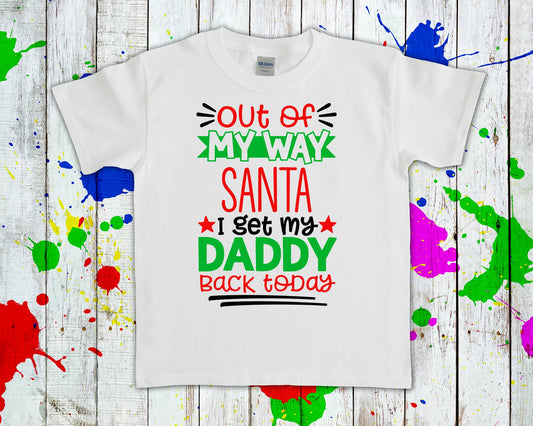 Out Of My Way Santa I Get Daddy Back Today Graphic Tee Graphic Tee