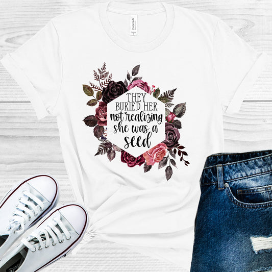 They Buried Her Not Realizing She Was A Seed Graphic Tee Graphic Tee