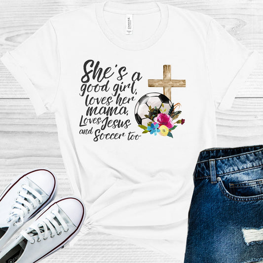 Shes A Good Girl Loves Her Mama Jesus And Soccer Too Graphic Tee Graphic Tee