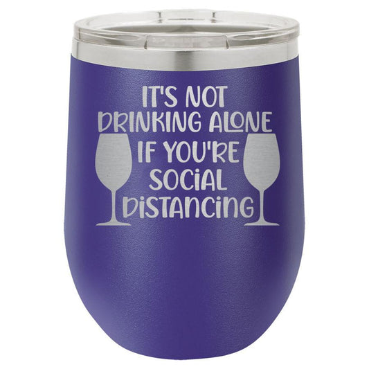 Its Not Drinking Alone If Youre Social Distancing 12 Oz Polar Camel Wine Tumbler