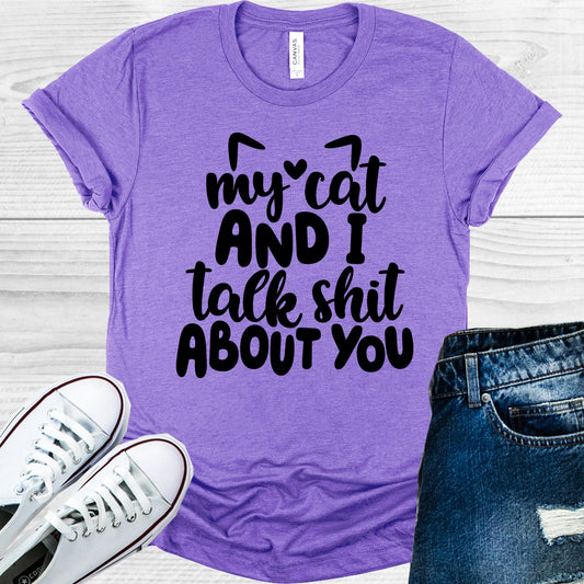 My Cat And I Talk Sh** About You Graphic Tee Graphic Tee