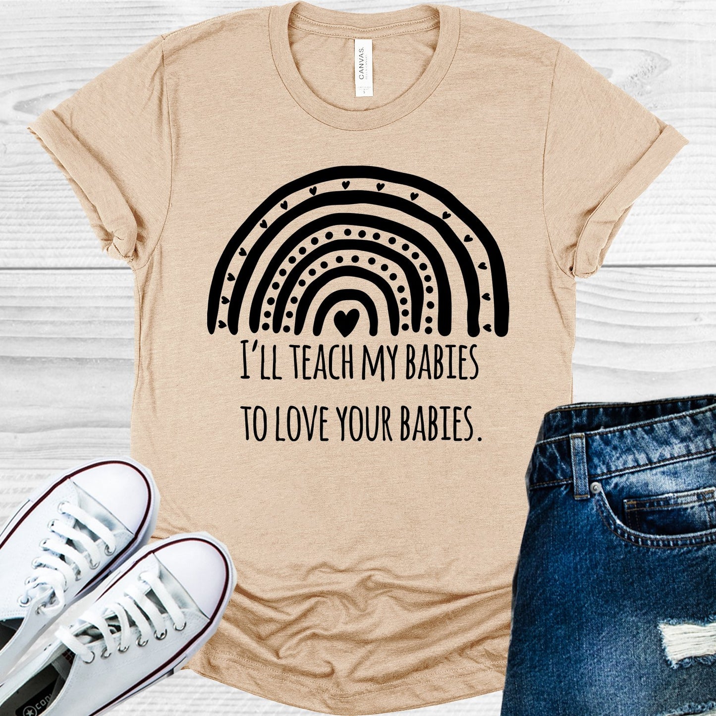 Ill Teach My Babies To Love Your Graphic Tee Graphic Tee