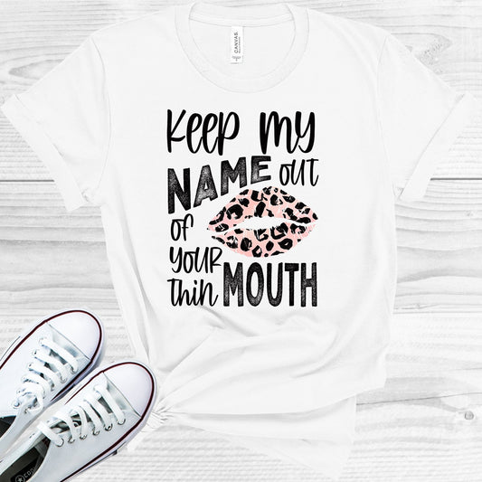 Keep My Name Out Of Your Thin Mouth Graphic Tee Graphic Tee