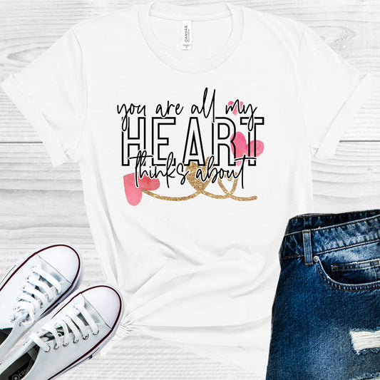 You Are All My Heart Thinks About Graphic Tee Graphic Tee