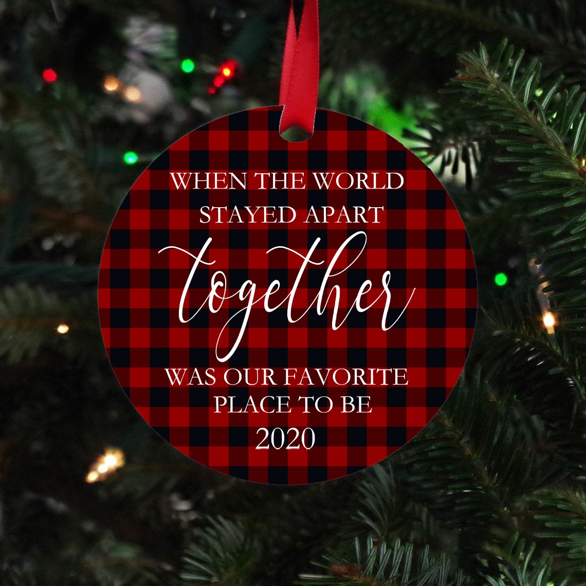 When The World Stayed Apart Together Was Our Favorite Place To Be 2020 Christmas Ornament