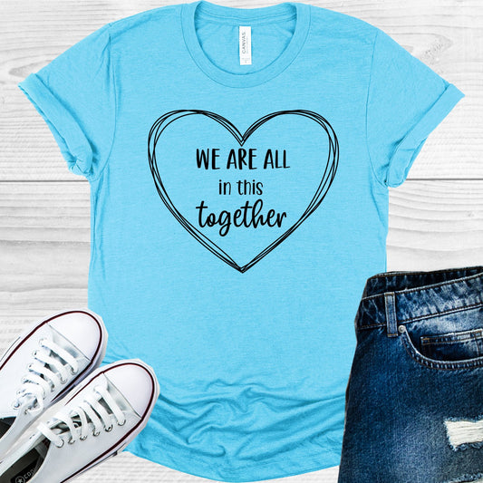 We Are All In This Together Graphic Tee Graphic Tee