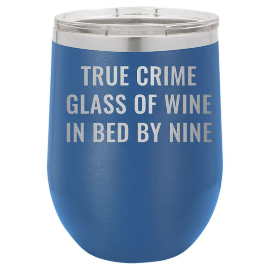 True Crime Glass Of Wine In Bed By Nine 12 Oz Polar Camel Tumbler