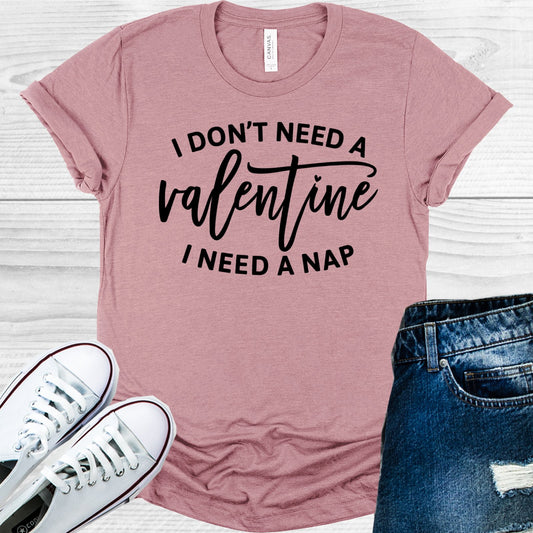 I Dont Need A Valentine Nap Graphic Tee Graphic Tee