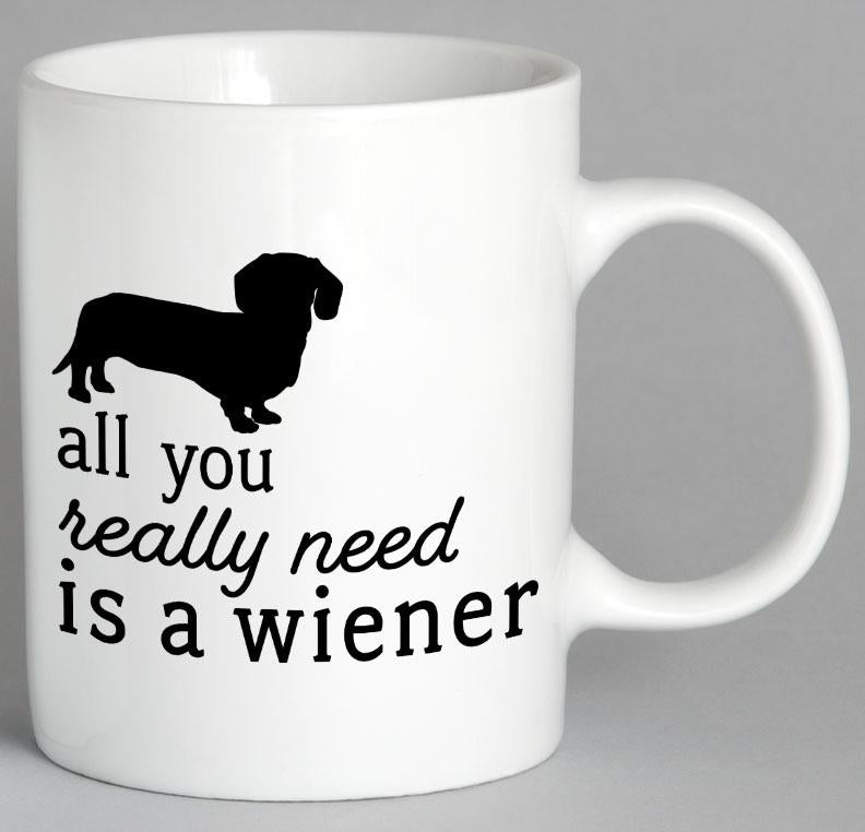 All You Really Need Is A Wiener Mug Coffee