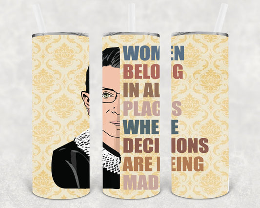 Rbg Women Belong In All The Places Where Decisions Are Made 20 Oz Skinny Tumbler