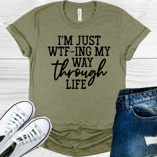 Im Just Wtfing My Way Through Life Graphic Tee Graphic Tee